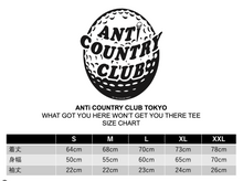 将图片加载到图库查看器，ANTi COUNTRY CLUB TOKYO 【WHAT GOT YOU HERE, WON&#39;T GET YOU THERE TEE】
